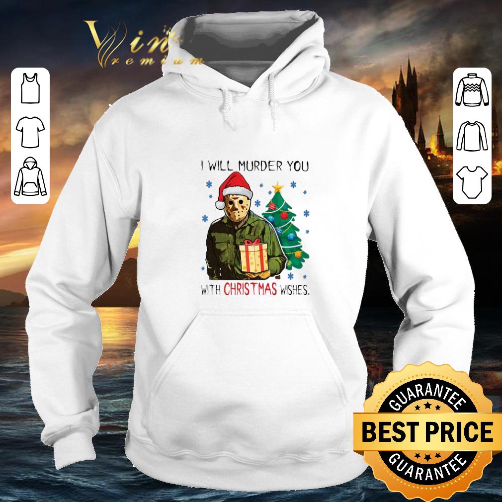 Official Jason Voorhees i will murder you with Christmas wishes shirt Official Jason Voorhees i will murder you with Christmas wishes shirt 4 - Official Jason Voorhees i will murder you with Christmas wishes shirt