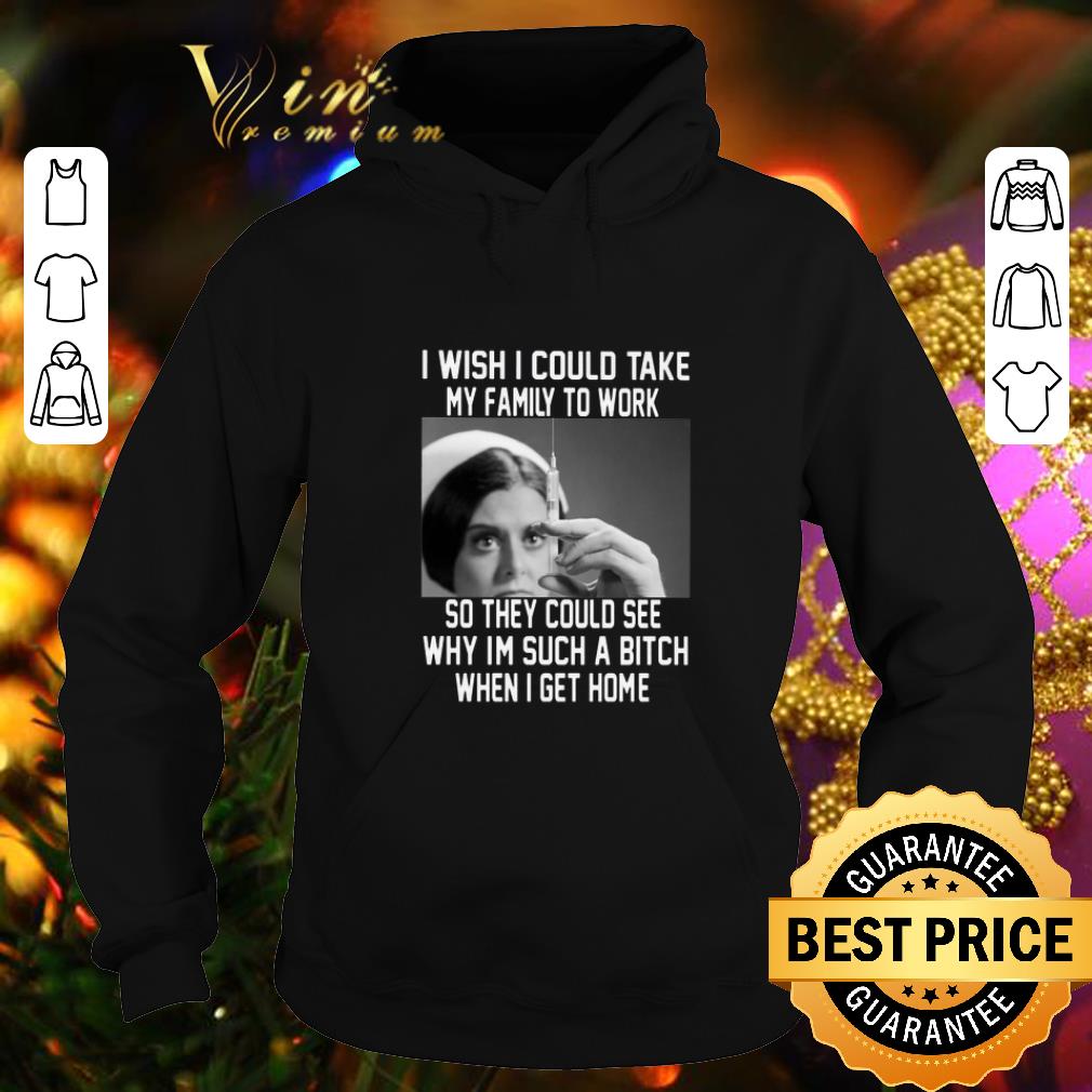 Cool Nurse I wish i could take my family to work so they could see shirt 4 - Cool Nurse I wish i could take my family to work so they could see shirt