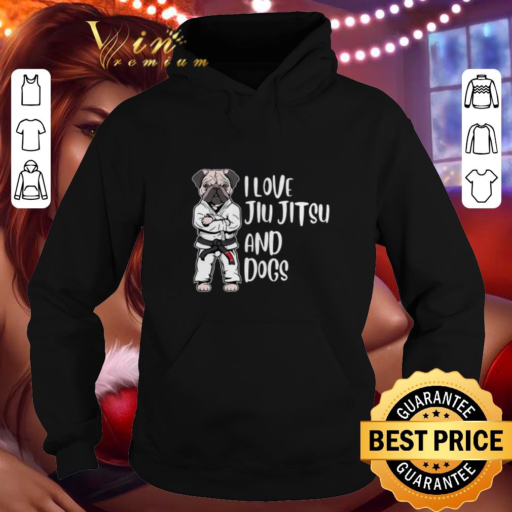 Cool Pug Jiu Jitsu I Love Jiu Jitsu And Dogs shirt 4 - Cool Pug Jiu Jitsu I Love Jiu Jitsu And Dogs shirt