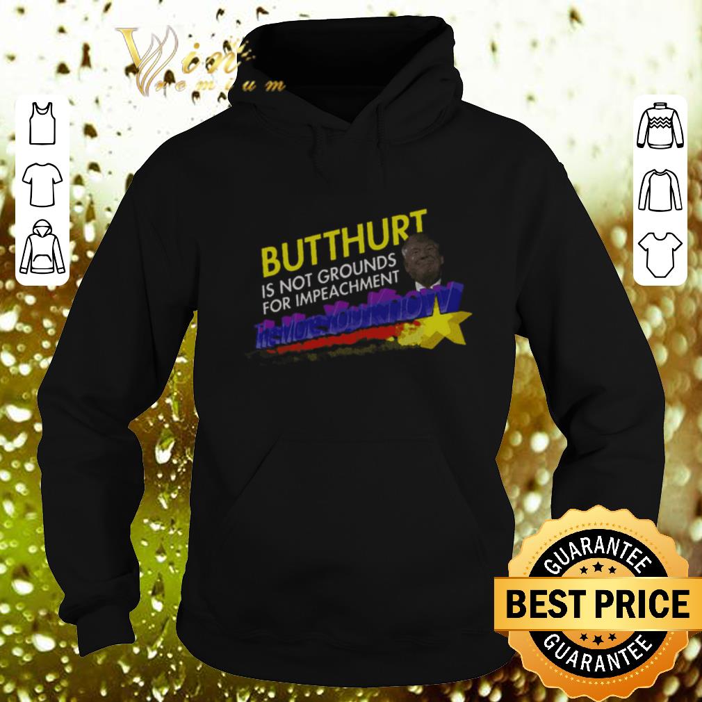 Cool Trump Butthurt Is Not Grounds For Impeachment The More You Know shirt Cool Trump Butthurt Is Not Grounds For Impeachment The More You Know shirt 4 - Cool Trump Butthurt Is Not Grounds For Impeachment The More You Know shirt
