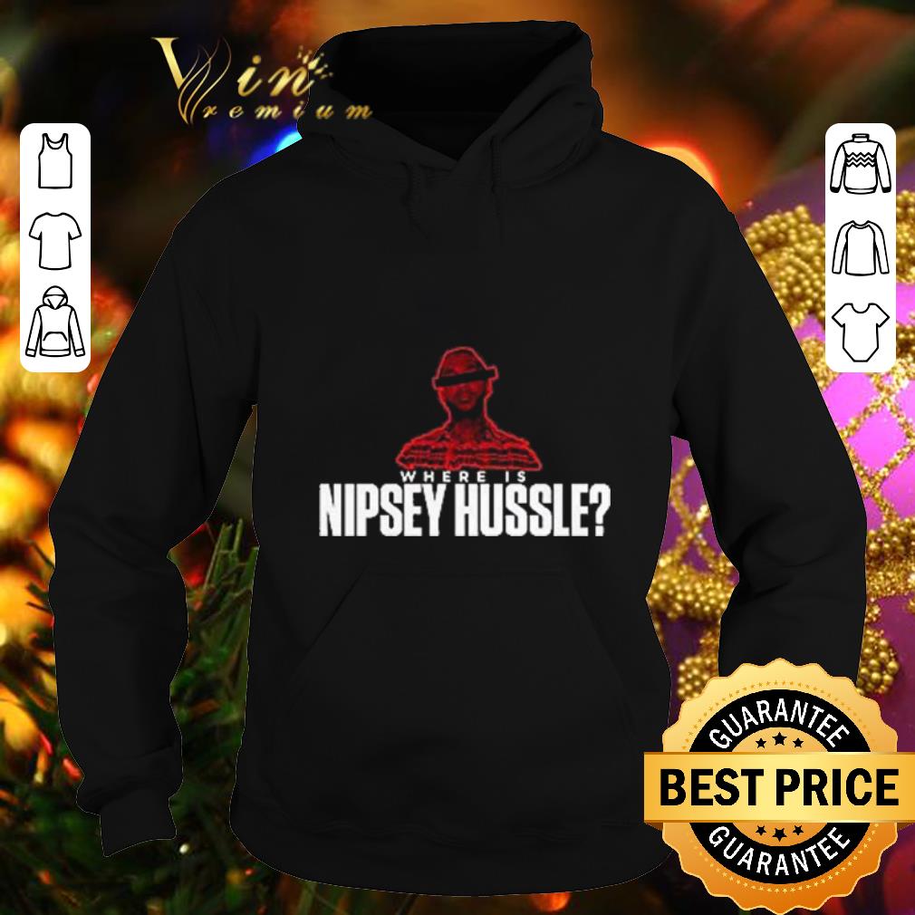 Cool Where is Nipsey Hussle Rip shirt Cool Where is Nipsey Hussle Rip shirt 4 - Cool Where is Nipsey Hussle Rip shirt
