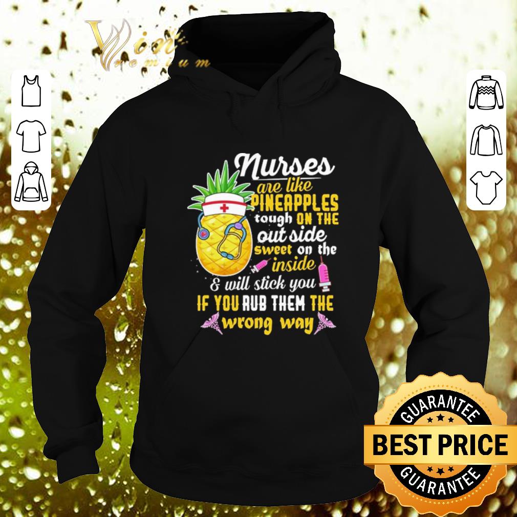 Funny Nurses are like pineapples tough on the out side sweet on the inside shirt Funny Nurses are like pineapples tough on the out side sweet on the inside shirt 4 - Funny Nurses are like pineapples tough on the out side sweet on the inside shirt