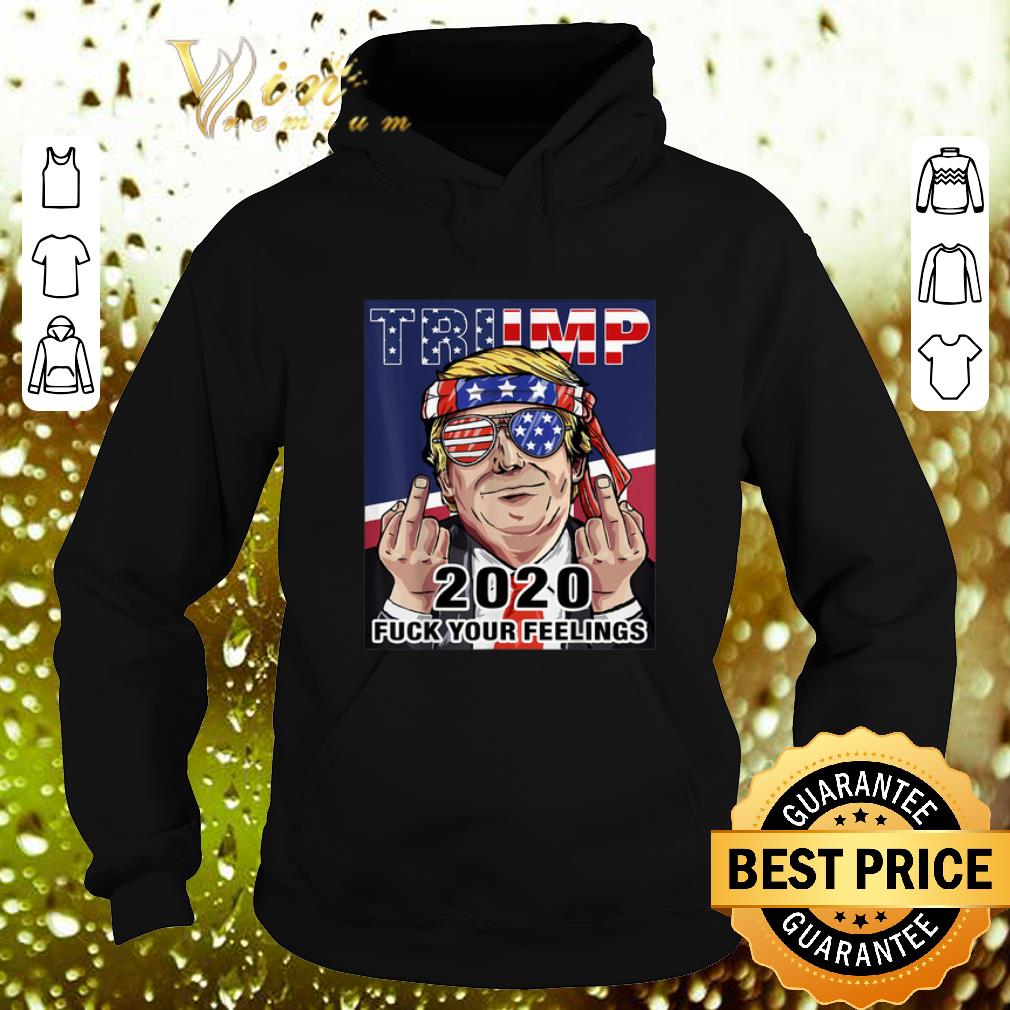 Nice Donald Trump USA Sunglasses 2020 Fuck Your Feelings shirt Nice Donald Trump USA Sunglasses 2020 Fuck Your Feelings shirt 4 - Nice Donald Trump USA Sunglasses 2020 Fuck Your Feelings shirt
