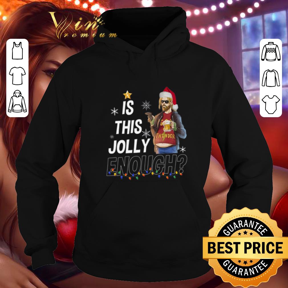 Nice Fat Thor is this Jolly enough Christmas shirt 4 - Nice Fat Thor is this Jolly enough Christmas shirt