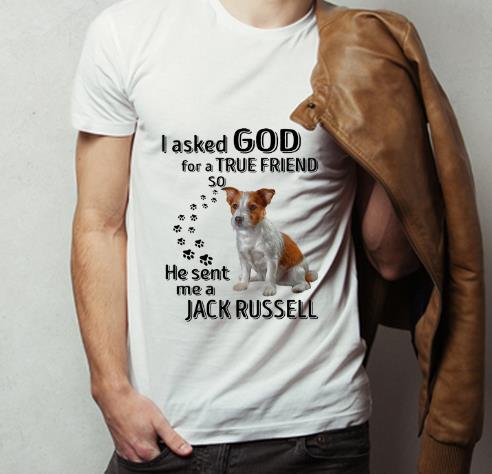 Top Jack Russell Dog Paws I Asked God For A True Friend Jack Russell shirt 4 - Top Jack Russell Dog Paws I Asked God For A True Friend Jack Russell shirt