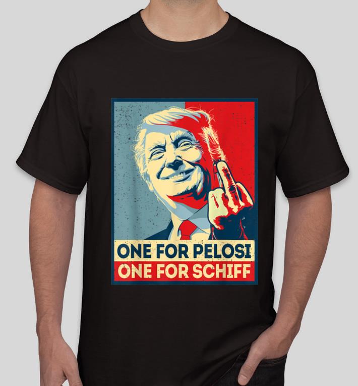 Top Trump Anti Democrats One For Pelosi One For Schiff shirt 4 - Top Trump Anti Democrats One For Pelosi One For Schiff shirt