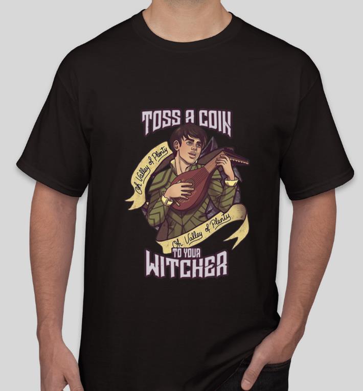Awesome Toss A Coin To Your Witcher shirt 4 - Awesome Toss A Coin To Your Witcher shirt