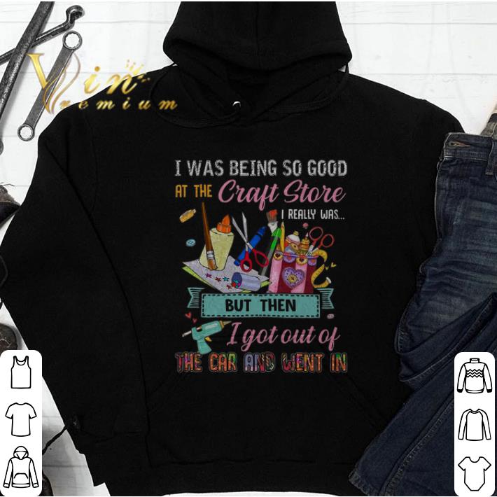 Cheap I was being so good at the craft store the car and went in shirt 4 - Cheap I was being so good at the craft store the car and went in shirt