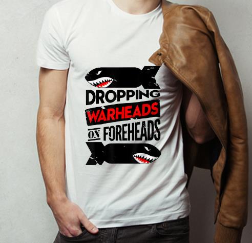 Official Dropping Warheads On Foreheads Shark shirt 4 - Official Dropping Warheads On Foreheads Shark shirt