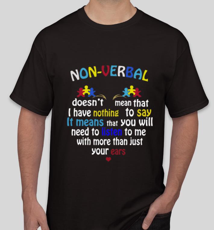 Pretty Non Verbal Doesn t Mean That I Have Nothing To Say shirt 4 - Pretty Non Verbal Doesn’t Mean That I Have Nothing To Say shirt