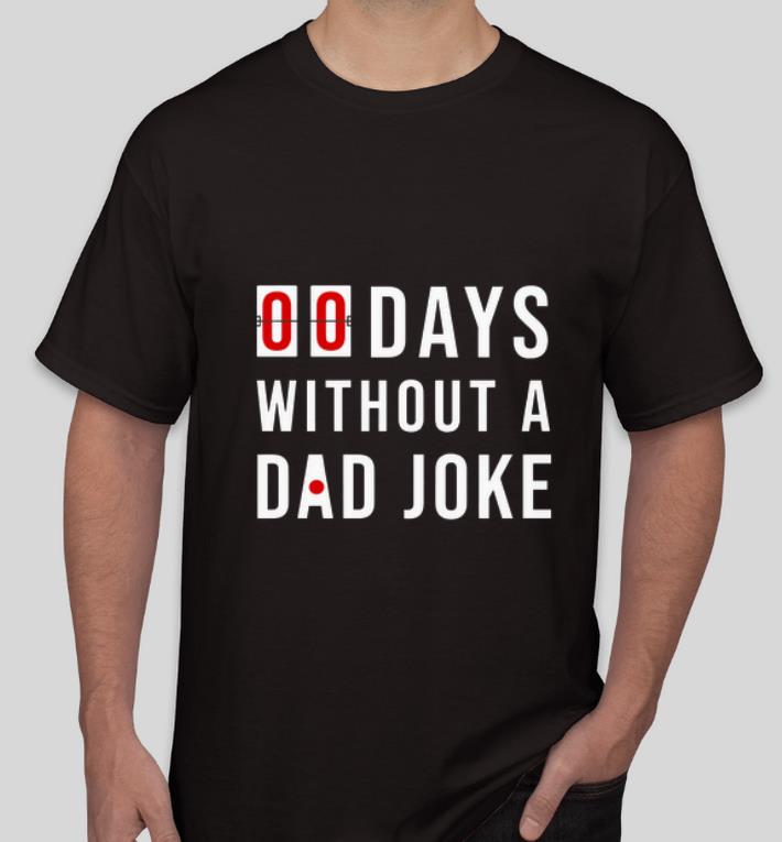 Top 0 Days Without A Dad Joke shirt 4 - Top 0 Days Without A Dad Joke shirt