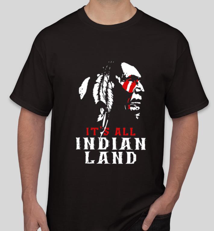 Awesome It s All Indian Land shirt 4 1 - Awesome It’s All Indian Land shirt