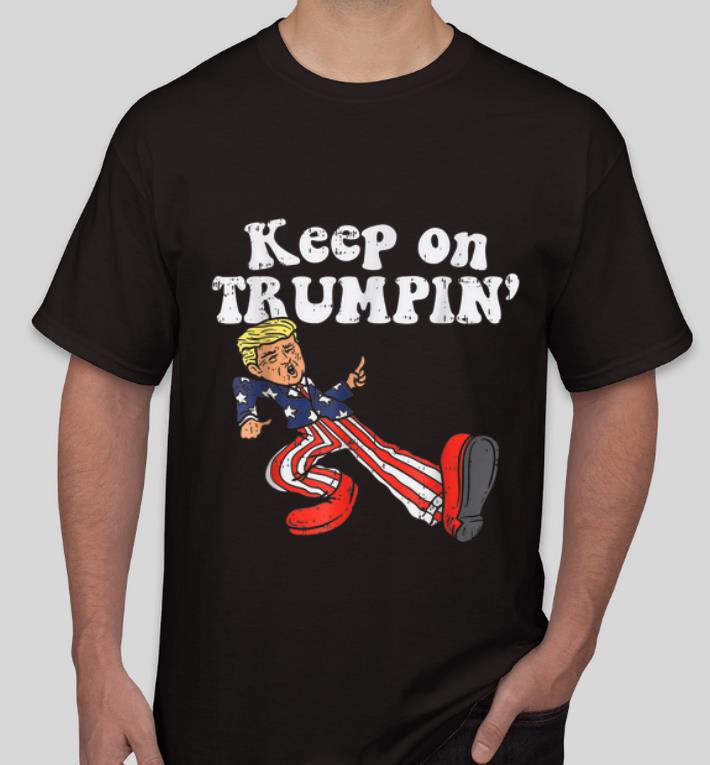 Awesome Keep On Trumpin American Flag Support Reelect Trump 2020 shirt 4 - Awesome Keep On Trumpin American Flag Support Reelect Trump 2020 shirt