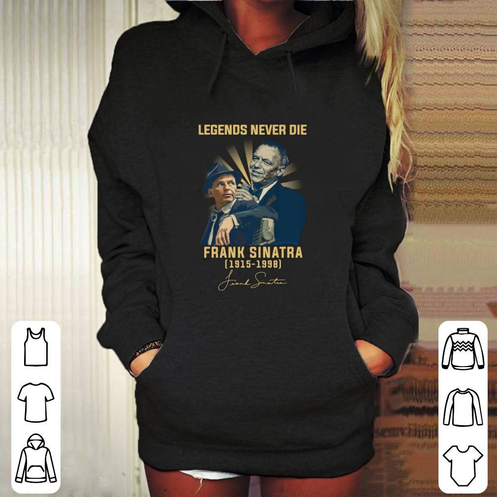 Cheap Legends never die Frank Sinatra 1915 1998 signature autographed shirt 4 - Cheap Legends never die Frank Sinatra 1915-1998 signature autographed shirt