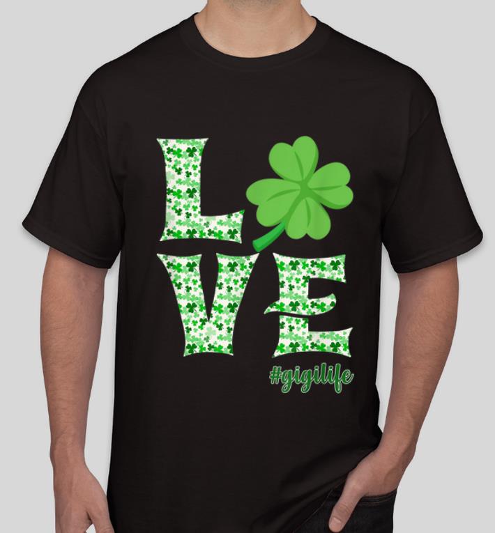 Great LOVE Irish Shamrock St Patrick s Day Gigilife shirt 4 - Great LOVE Irish Shamrock St Patrick's Day #Gigilife shirt
