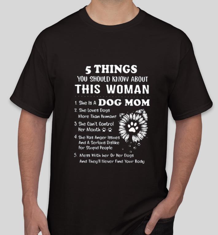 Hot 5 Things You Should Know About This Woman 1 She Is A Dog Mom shirt 4 - Hot 5 Things You Should Know About This Woman 1 She Is A Dog Mom shirt