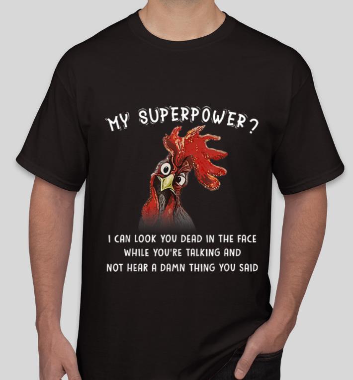 Hot Chicken My Superpower I Can Look You Dead In The Face shirt 4 - Hot Chicken My Superpower I Can Look You Dead In The Face shirt