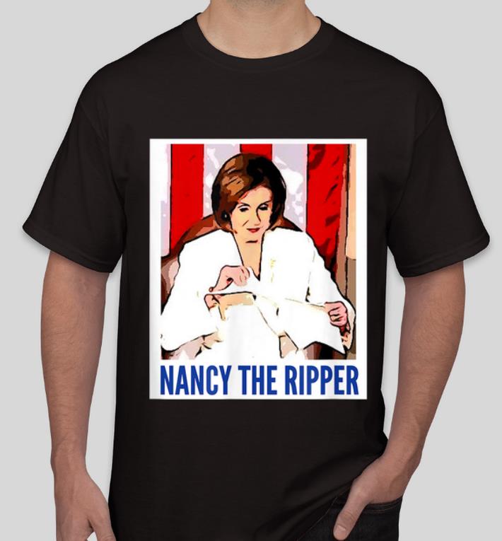 Hot Nancy The Ripper Speaker Nancy Pelosi shirt 4 - Hot Nancy The Ripper Speaker Nancy Pelosi shirt