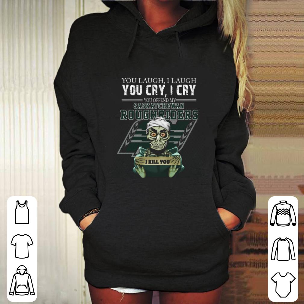 Nice Jeff Dunham you laugh i laugh you cry Saskatchewan Roughriders shirt Nice Jeff Dunham you laugh i laugh you cry Saskatchewan Roughriders shirt 4 - Nice Jeff Dunham you laugh i laugh you cry Saskatchewan Roughriders shirt
