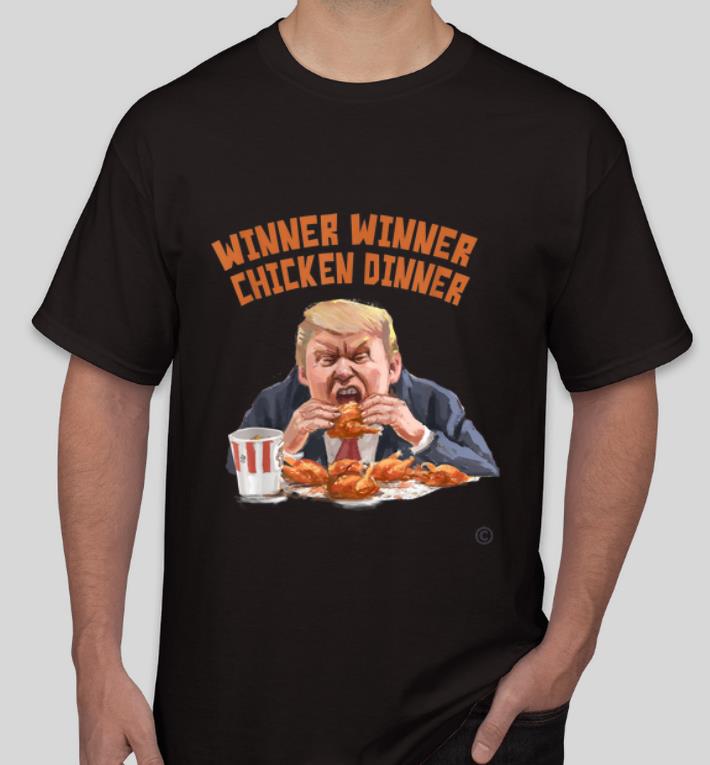 Original Donald Trump Winner Winner Chicken Dinner shirt 4 - Original Donald Trump Winner Winner Chicken Dinner shirt