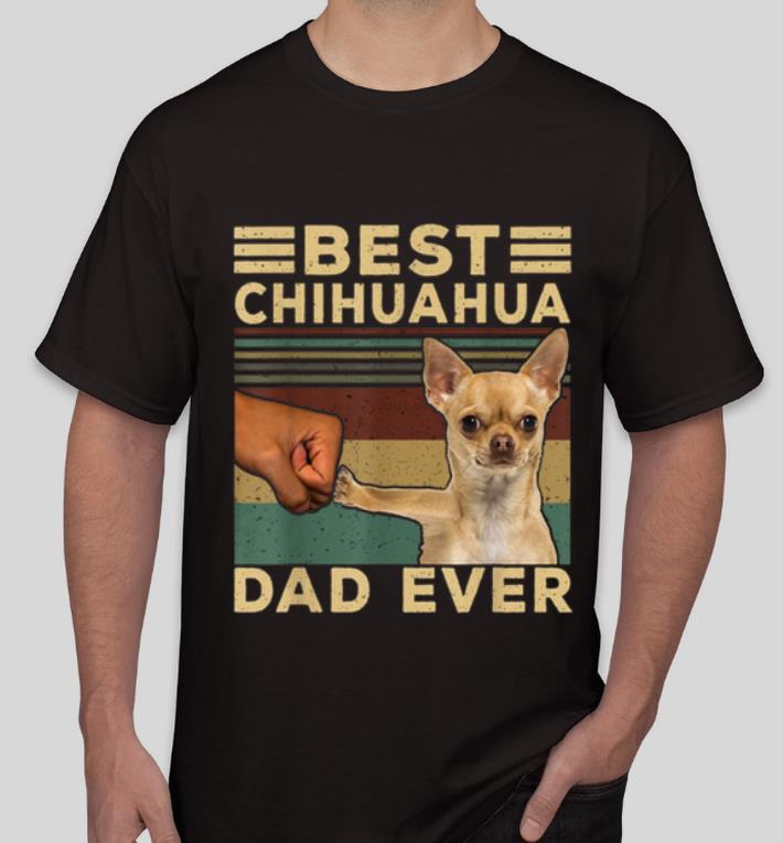 Premium Best Chihuahua Dad Ever Father s Day Vintage Dog Lovers shirt 4 - Premium Best Chihuahua Dad Ever Father's Day Vintage Dog Lovers shirt
