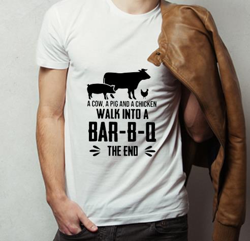 Top A Cow A Pig And A Chicken Walk Into A Bar B Q The End shirt 4 - Top A Cow A Pig And A Chicken Walk Into A Bar-B-Q The End shirt