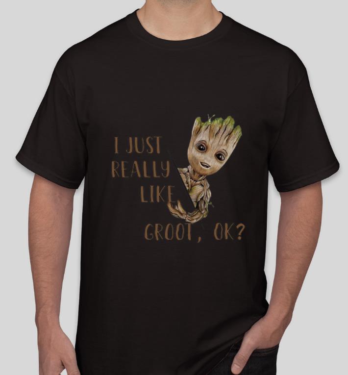 Top Baby Groot I Just Really Like Groot Ok shirt 4 - Top Baby Groot I Just Really Like Groot Ok shirt