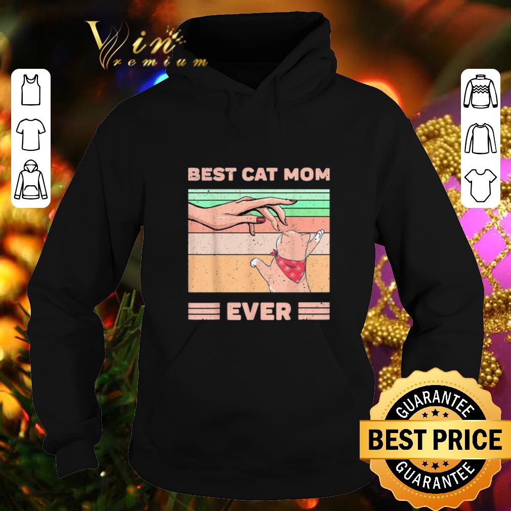 Nice Best Cat Mom Ever Vintage Bump Fist Mother s Day shirt 4 4 - Nice Best Cat Mom Ever Vintage Bump Fist Mother’s Day shirt