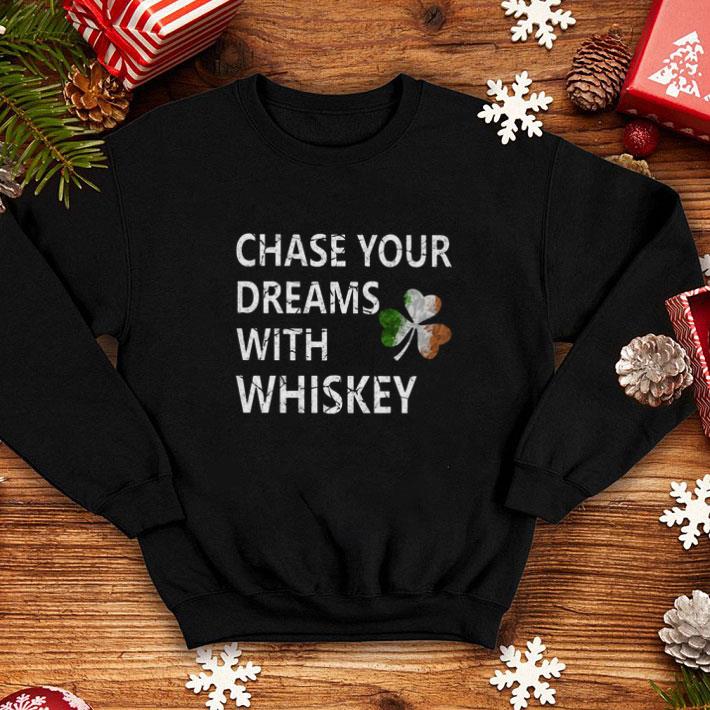 Official Chase your dreams with whiskey Irish shamrock St Patrick s day shirt 4 - Official Chase your dreams with whiskey Irish shamrock St. Patrick's day shirt