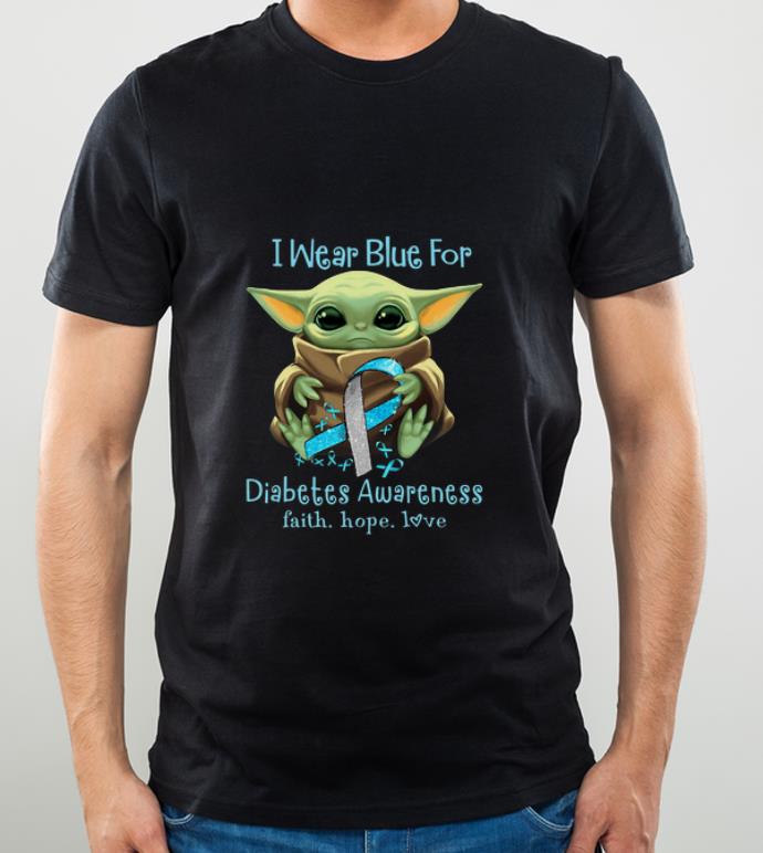 Original Star Wars Baby Yoda I Wear Blue For Diabetes Awareness Faith Hope Love shirt 4 - Original Star Wars Baby Yoda I Wear Blue For Diabetes Awareness Faith Hope Love shirt