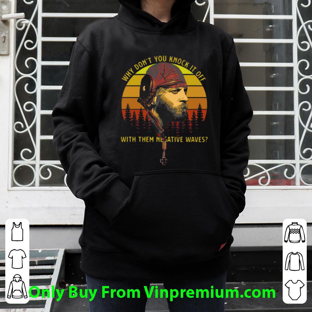 01b0ae67 nice vintage why don t you knock it off with them negative waves shirt 4 - Nice Vintage Why Don’t You Knock It Off With Them Negative Waves shirt