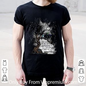 Awesome Memories It's Hard To Forget Someone Who Gave You So Much To Remember shirt 1