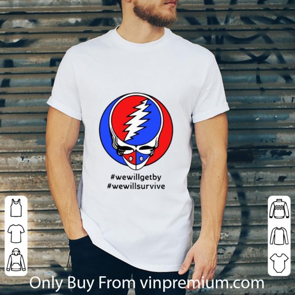 Premium Grateful Dead Mask We Will Get By We Will Survive shirt