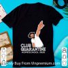 Hot Club Quarantine Homeschool 2020 shirt