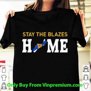 Original Stay The Blazes Home Nova Scotia Baseball shirt