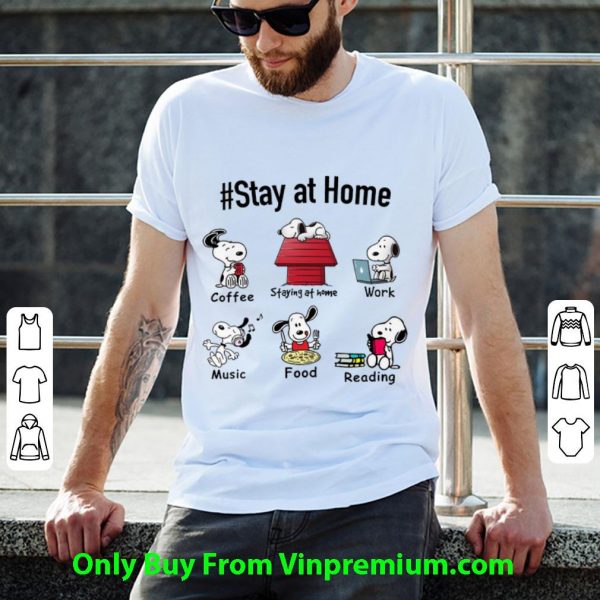 Premium Snoopy Stay At Home Coffee Work Music Food Reading shirt