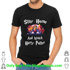 Top Stay Home And Watch Harry Potter shirt