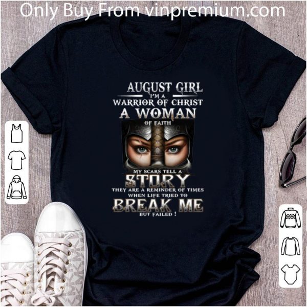 Official August Girl I'm A Warrior Of Christ A Woman Of Faith shirt