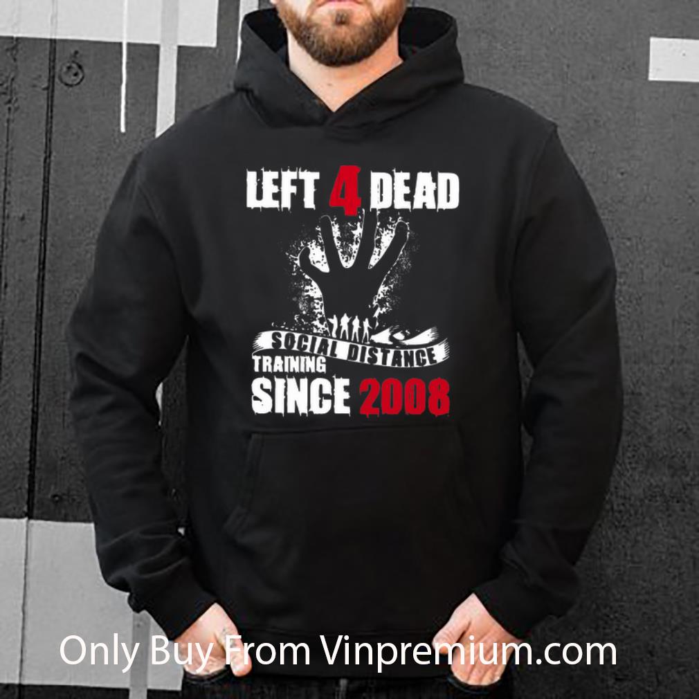 1ca0ff72 pretty left 4 dead social distance training since 2008 shirt 4 - Pretty Left 4 Dead Social Distance Training Since 2008 shirt