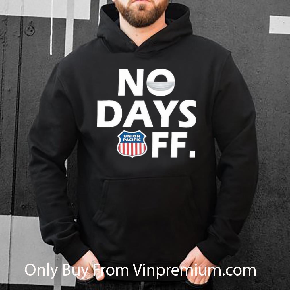 1d5ae4e8 great union pacific no days off coronavirus shirt 4 - Great Union Pacific No Days Off Coronavirus shirt