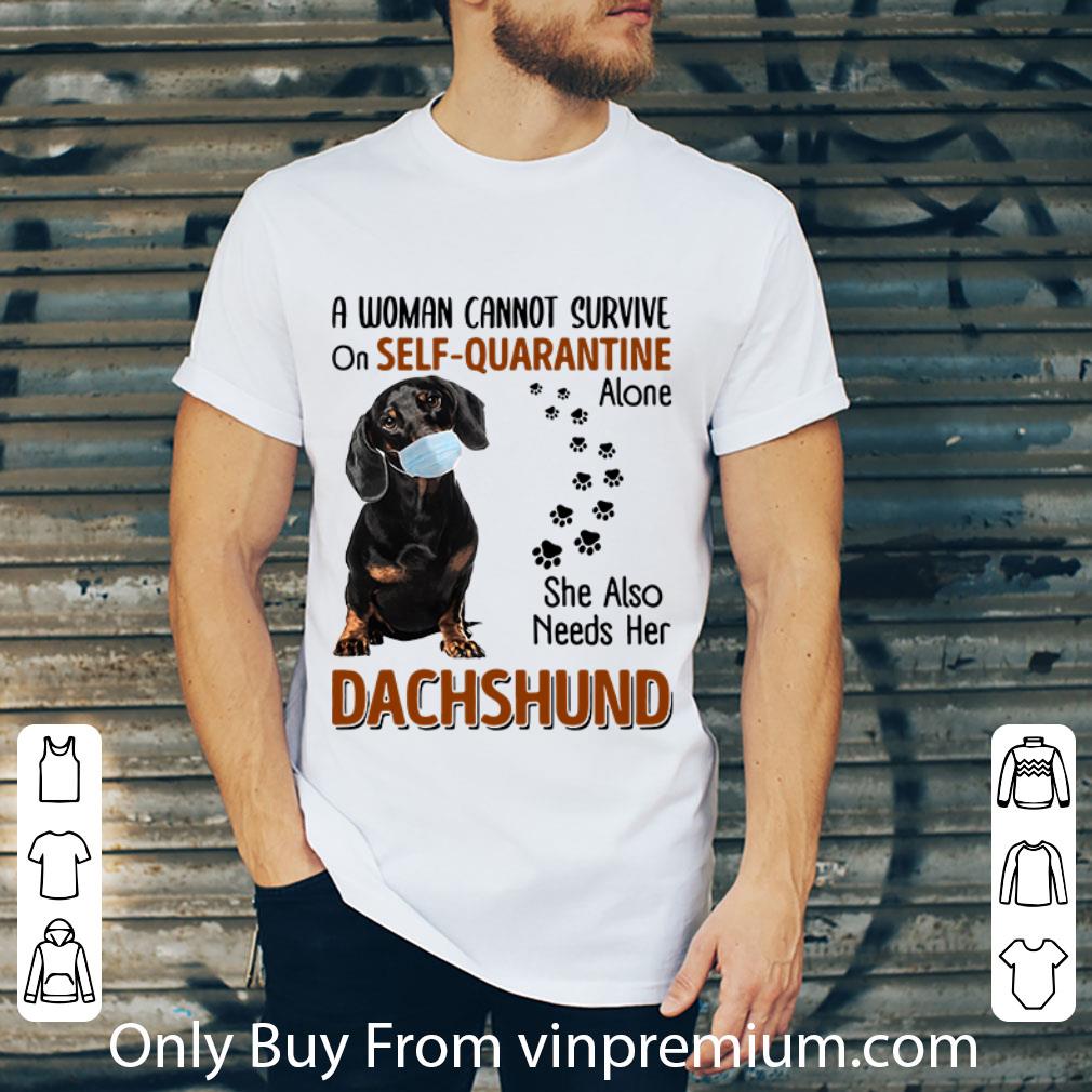 Official A Woman Cannot Survive On Self-Quarantine Alone Dachshund shirt