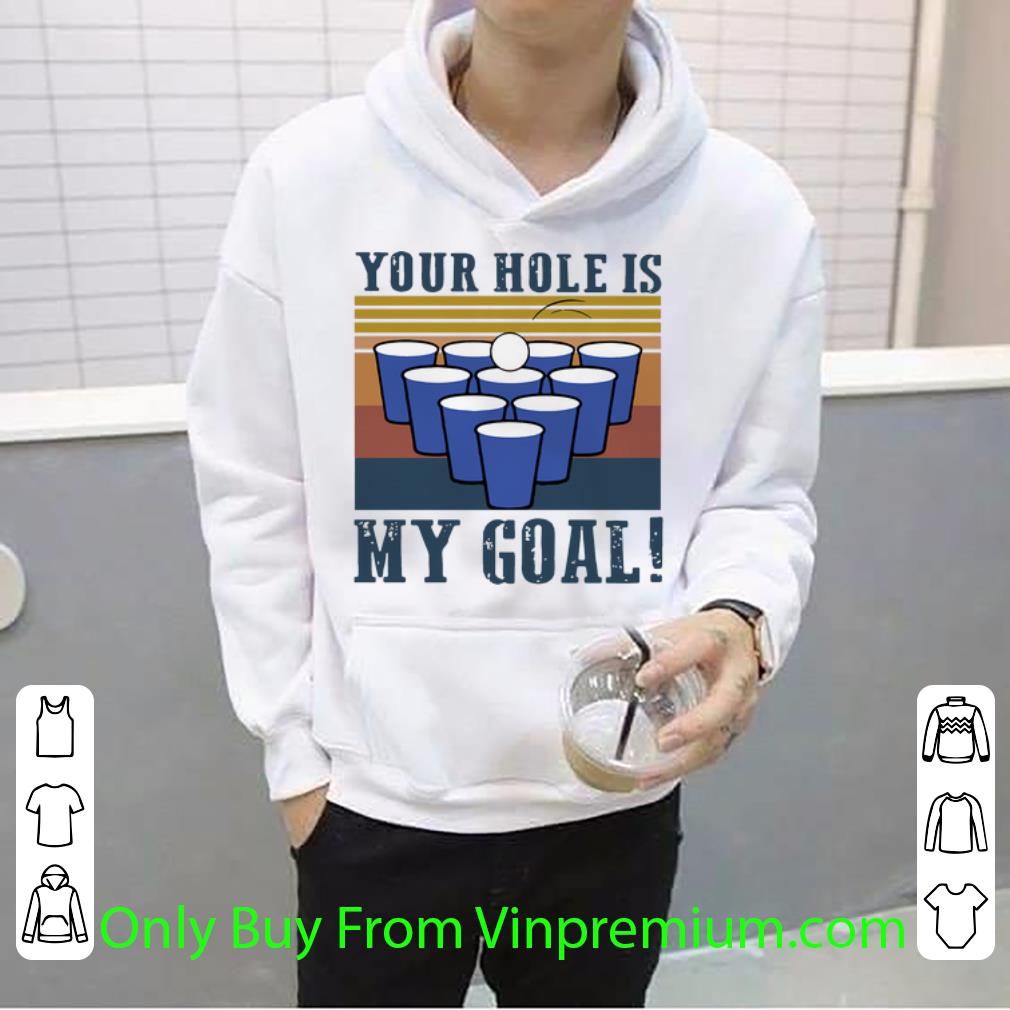 2af19f3d hot vintage beer pong your hole is my goal shirt 4 - Hot Vintage Beer Pong Your Hole Is My Goal shirt