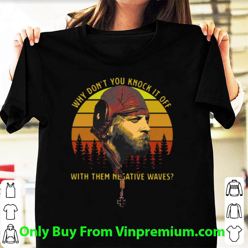 Nice Vintage Why Don’t You Knock It Off With Them Negative Waves shirt