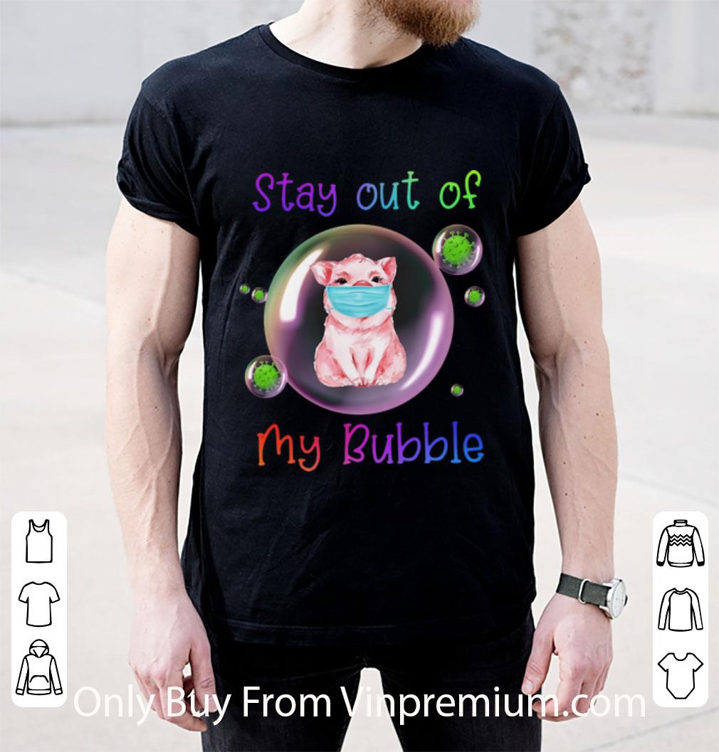 Nice Pig Corona Stay Out Of My Bubble shirt