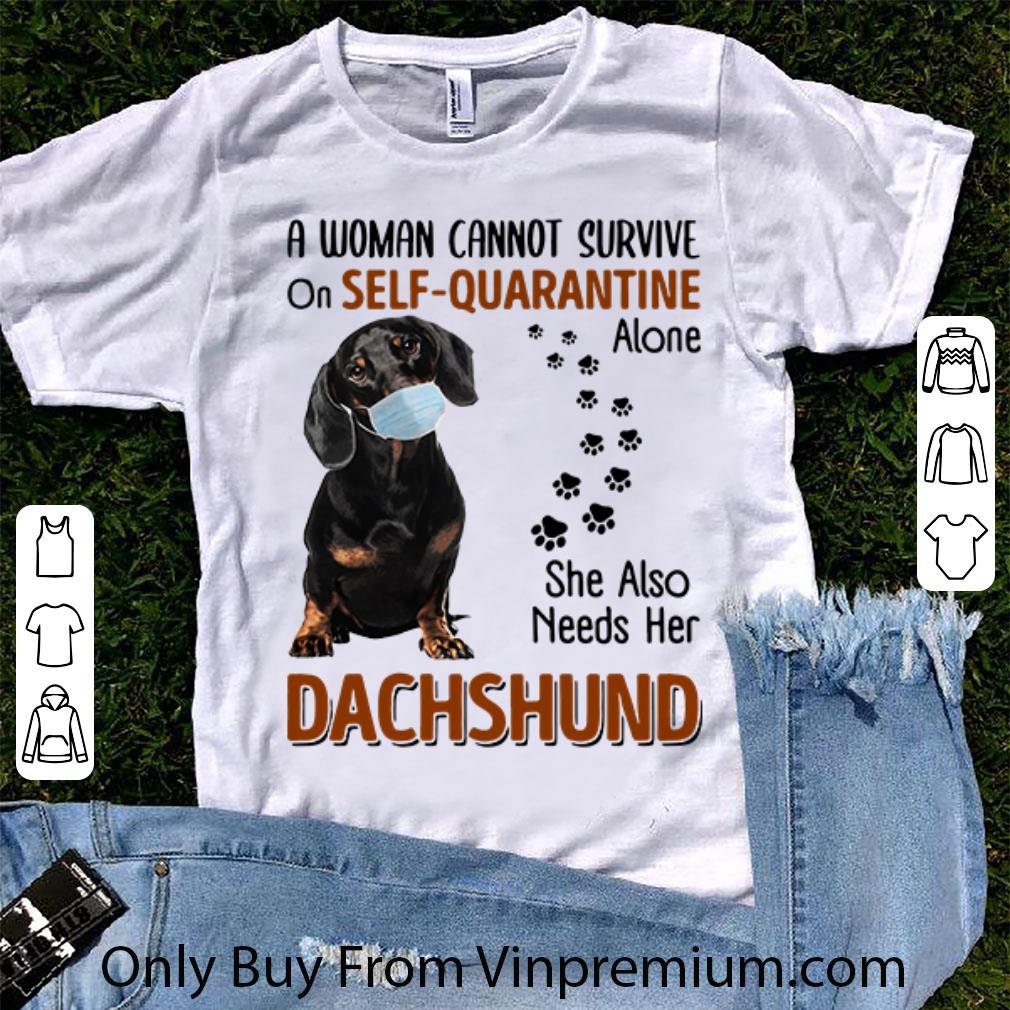 Official A Woman Cannot Survive On Self-Quarantine Alone Dachshund shirt