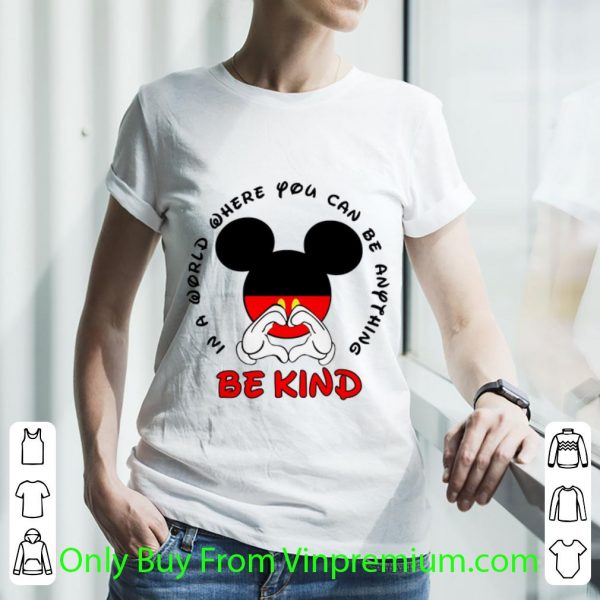 Official Mickey Mouse In A World Where You Can Be Anything Be Kind shirt