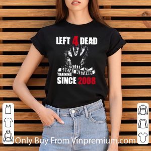 Pretty Left 4 Dead Social Distance Training Since 2008 shirt 2