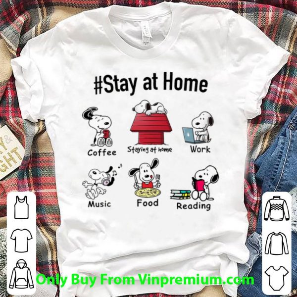 Premium Snoopy Stay At Home Coffee Work Music Food Reading shirt
