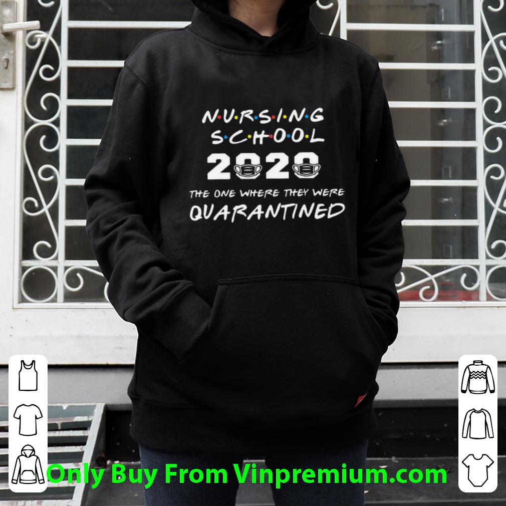 51b37d77 nice nursing school 2020 the one where they were quarantined covid 19 shirt 4 - Nice Nursing School 2020 The One Where They Were Quarantined Covid-19 shirt