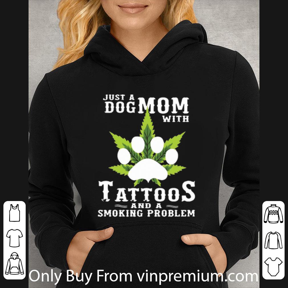 537420e4 top just a dog mom with tattoos and a smoking problem weed cannabis shirt 4 - Top Just A Dog Mom With Tattoos And A Smoking Problem Weed Cannabis shirt